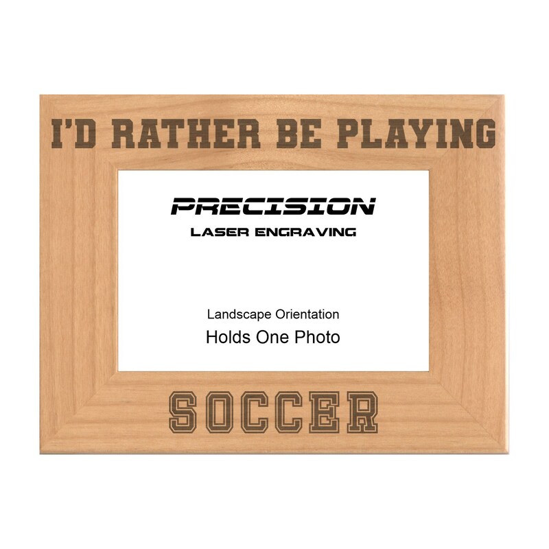 Sports Picture Frame I'd Rather Be Playing Soccer Engraved Natural Wood Picture Frame (WF-178)